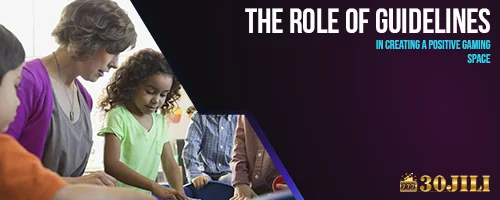 The Role of Guidelines in Creating a Positive Gaming Space